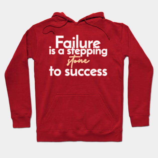 Failure is a stepping stone to success. Hoodie by Timotajube